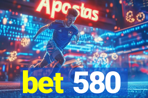 bet 580